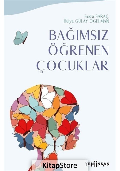 Bağımsız Öğrenen Çocuklar - Hülya Gülay Ogelman - Yeni İnsan Yayınevi