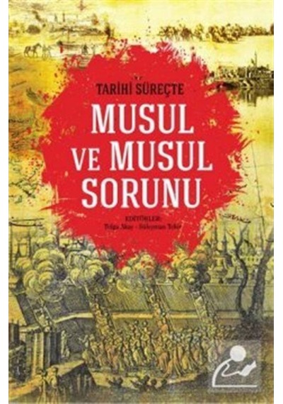 Tarihi Süreçte Musul ve Musul Sorunu- İdeal Kültür Yayıncılık