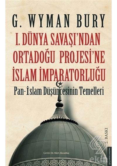 1. Dünya Savaşı'Ndan Ortadoğu Projesi'Ne Islam Imp/G. Wyman Bury