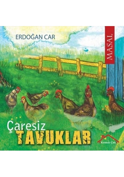 Çaresiz Tavuklar - Erdoğan Car - Kırmızı Çatı