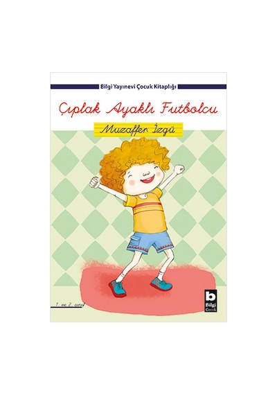 Çıplak Ayaklı Futbolcu - Muzaffer İzgü - Bilgi Yayınevi