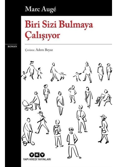 Biri Sizi Bulmaya Çalışıyor - Marc Auge - Yapı Kredi Yayınları