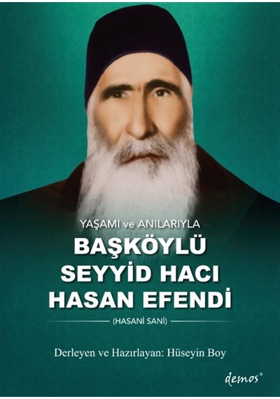 Yaşamı Ve Anılarıyla Başköylü Seyyid Hacı Hasan Efendi / Hüsey...