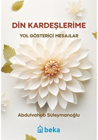 Din Kardeşlerime Yol Gösterici Mesajlar / Abdulvahab Süleymanoğlu