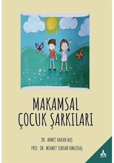 Makamsal Çocuk Şarkıları - Ahmet Hakan Baş - Sonçağ Yayınları