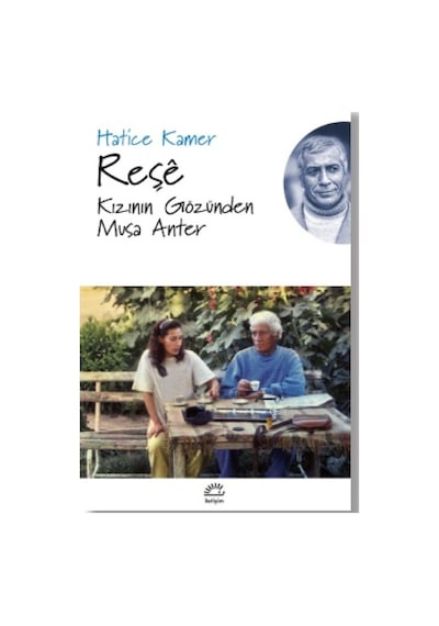 Reşe - Kızının Gözünden Musa Anter - Hatice Kamer - İletişim Yayınları