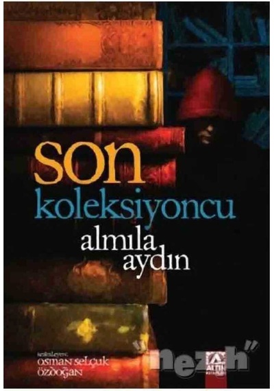 Son Koleksiyoncu - Almila Aydın - Altın Kitaplar