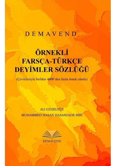 ÖRNEKLİ FARSÇA-TÜRKÇE DEYİMLER SÖZLÜĞÜ