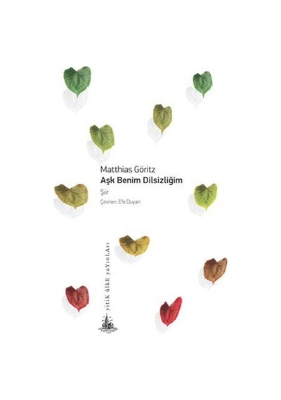 Aşk Benim Dilsizliğim - Matthias Göritz - Yitik Ülke Yayınları