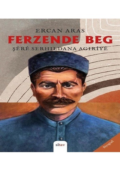 Ferzende Beg Şêrê Serhildana Agirîyê / Ercan Aras