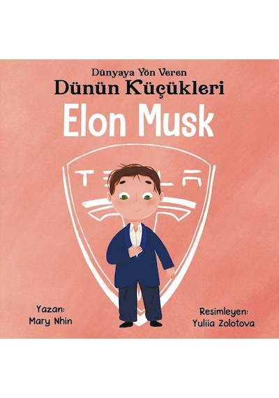 Elon Musk : Dünyaya Yön Veren Dünün Küçükleri - Mary Nhin - Güney Kitap