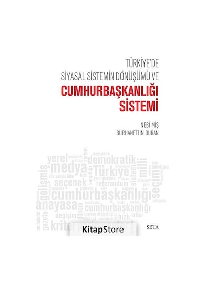 Türkiye'de Siyasal Sistemin Dönüşümü ve Cumhurbaşkanlığı Sistemi - Nebi Miş -  Burhanettin Duran - Seta Yayınları