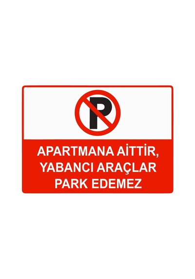 Apartmana Aittir Yabancı Araçlar Park Edemez İsg Uyarı Levhası Pvc A3 30x42 Cm