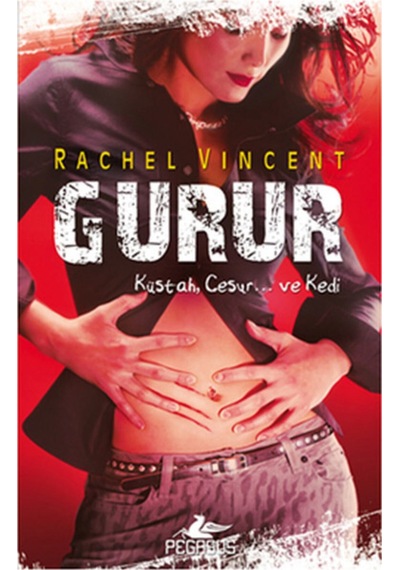 Gurur - Dönüşüm Serisi 3. Kitap - Rachel Vincent - Pegasus