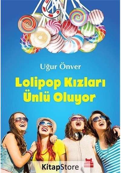 Lolipop Kızları Ünlü Oluyor - Uğur Önver - Kırmızı Kedi