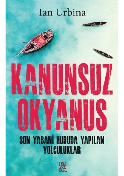 Kanunsuz Okyanus - lan Urbina - Panama Yayıncılık