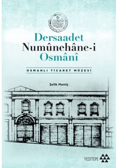 Dersaadet Numünehane-i Osmani - Osmanlı Ticaret Müzesi - Şefik Memiş - Yeditepe Yayınevi