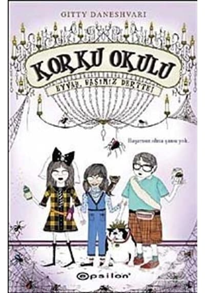 Korku Okulu 2: Eyvah Başımız Dertte! - Gitty Daneshvari - Epsilon Yayınevi