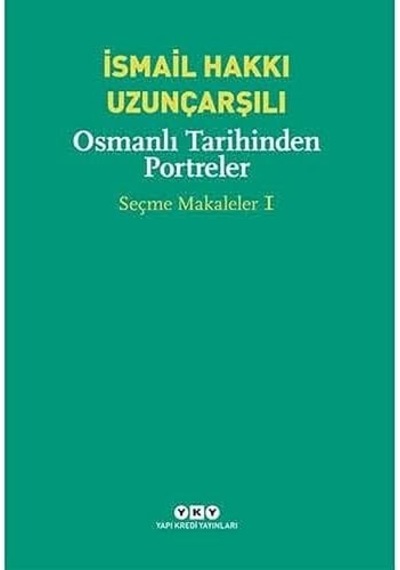 Osmanlı Tarihinden Portreler: Seçme Makaleler 1