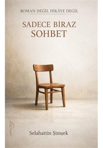 Roman Değil Hikaye Değil Sadece Biraz Sohbet / Selahattin Şimşek