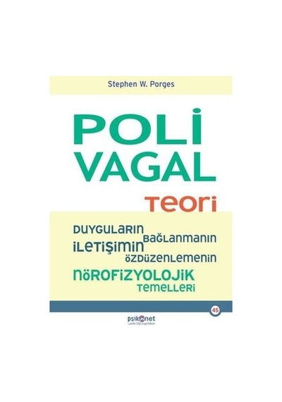 Polivagal Teori: Duyguların-Bağlanmanın - İletişimin - Özdüzenlemenin Nörofizyolojik Temelleri - Stephen W. Porges - Psikonet