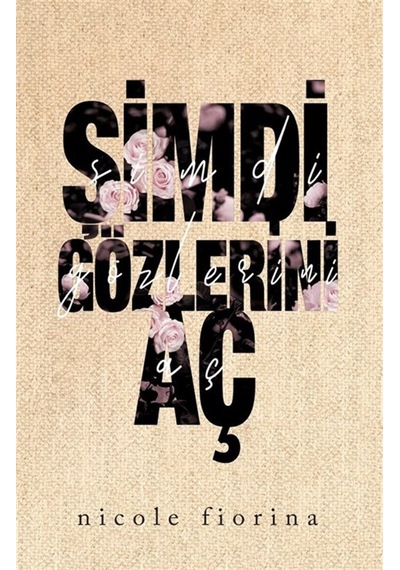 Şimdi Gözlerini Aç / Nicole Fiorina