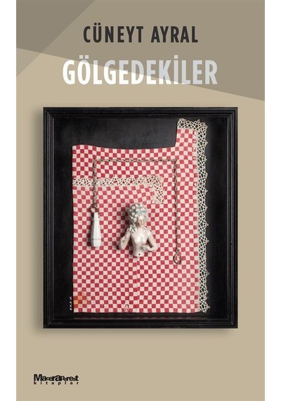Gölgedekiler / Cüneyt Ayral