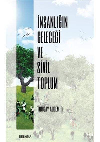 İnsanlığın Geleceği ve Sivil Toplum / Turgay Aldemir