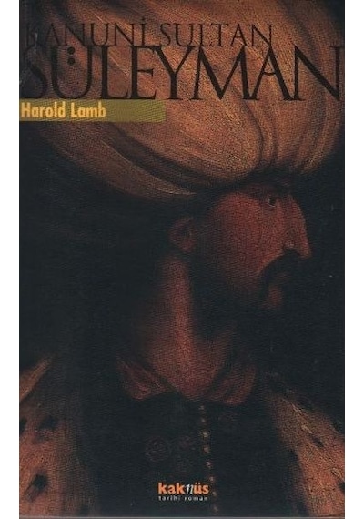 Kanuni Sultan Süleyman - Harold Lamb - Kaknüs Yayınları