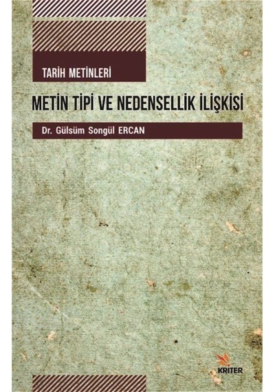Tarih Metinleri-Metin Tipi ve Nedensellik İlişkisi - Gülsüm Songül Ercan - Kriter