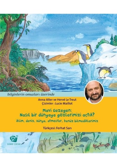 Mavi Gezegen: Nasıl Bir Dünyaya Gözlerimizi Açtık? - Anna Alter - Ginko Çocuk