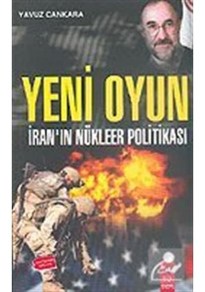 Yeni Oyun: Iran'In Nükleer Politikası / Yavuz Cankara