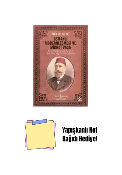 Osmanlı Modernleşmesi Ve Midhat Paşa + Yapışkanlı Not Kağıdı