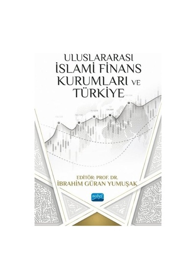 Uluslararası İslami Finans Kurumları ve Türkiye- Nobel Akademik Yayıncılık