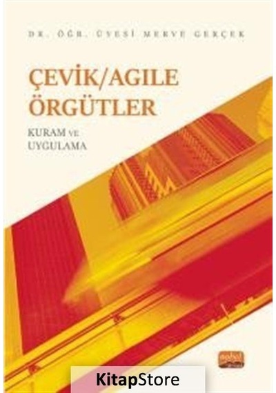 Çevik  - Agile Örgütler: Kuram ve Uygulama  - Merve Gerçek  - Nobel Bilimsel Eserler