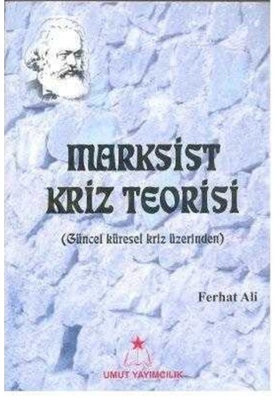 Marksist Kriz Teorisi Güncel Küresel Kriz Üzerinden - Ferhat Ali
