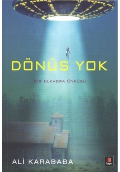 Dönüş Yok - Ali Karababa - Kapı Yayınları