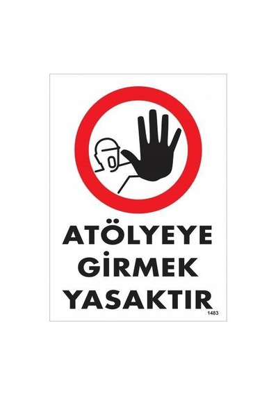 Atölyeye Girmek Yasaktır Uyarı Levhası 25x35 Kod:1483 - Zmff-286560