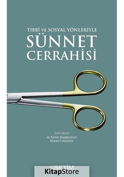 Tıbbi ve Sosyal Yonleriyle Sunnet Cerrahisi - Bülent Özaltay - Betim
