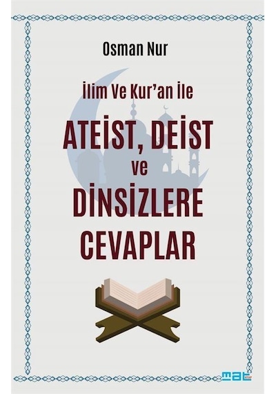 İlim Ve Kur'an İle Ateist Deist Ve Dinsizlere Cevaplar / Osman...