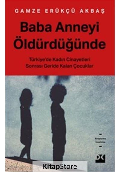 Baba Anneyi Öldürdüğünde - Gamze Erükçü Akbaş - Doğan Kitap