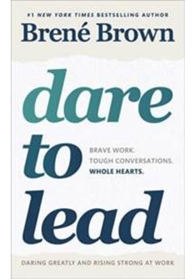 Dare to Lead: Brave Work. Tough Conversations. Whole Hearts. - Brene Brown - Random House