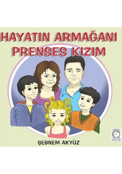 Hayatın Armağanı Prenses Kızım - Şebnem Akyüz - Kitapsaati Yayınları