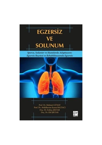 Egzersiz Ve Solunum: Sporcu, Sedanter Ve Hastalarda Adaptasyon: Egzersiz Recetesi Ve Rehabilitasyonda Egzersiz