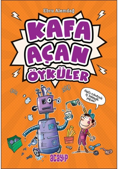 Kafa Açan Öyküler - Ebru Alemdağ - Acayip
