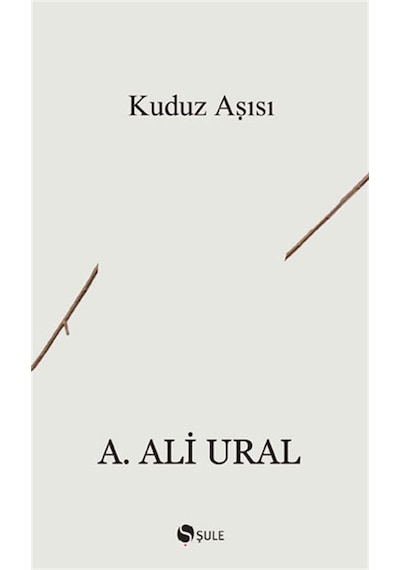 Kuduz Aşısı - A. Ali Ural - Şule Yayınları