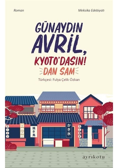 Günaydın Avril Kyoto'dasın! - Dan Sam - Ayrıkotu Yayınları