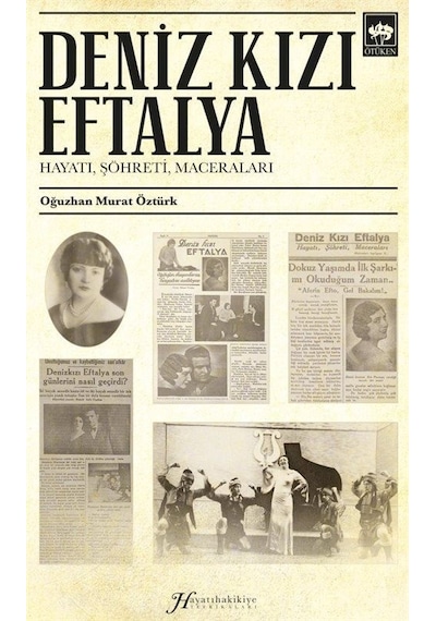 Deniz Kızı Eftalya - Hayatı Şöhreti Maceraları - Hayatıhakikiye Tefrikaları - Oğuzhan Murat Öztürk - Ötüken Neşriyat