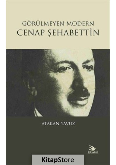 Görülmeyen Modern Cenap Şehabettin - Atakan Yavuz - Ebabil