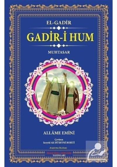 Gadir-i Hum - Allame Emini - İmam Rıza Dergahı Yayınları